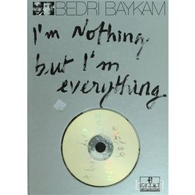 I'M NOTHING BUT I'M EVERYTHING (VCD+KITAP) - BEDRI BAYKAM