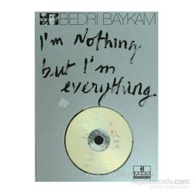 I'M NOTHING BUT I'M EVERYTHING (VCD+KITAP) - BEDRI BAYKAM