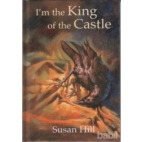 I'M THE KING OF THE CASTLE - SUSAN HILL