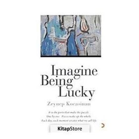 IMAGINE BEING LUCKY - ZEYNEP KOCASINAN
