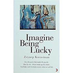 IMAGINE BEING LUCKY - ZEYNEP KOCASINAN
