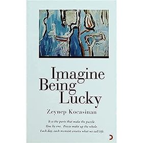 IMAGINE BEING LUCKY - ZEYNEP KOCASINAN