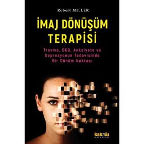 İmaj Dönüşüm Terapisi Travma, OKB, Anksiyete ve Depresyonun Tedavisinde Bir Dönüm Noktası Kaknüs Yayınları