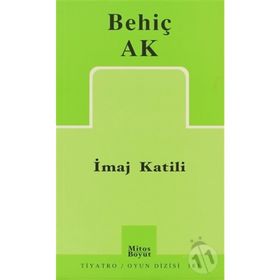 İMAJ KATILI - BEHİÇ AK