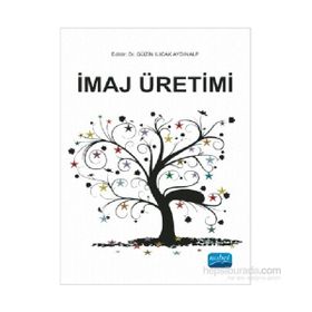 İmaj Üretimi - Güzin Ilıcak Aydınalp Sinem Tuna Burcu Eker Akgöz R. Gülay Öztürk Ceyda Deneçli Aygül Ernek Alan Erdem Tatlı Elif Engin Öykü Ezgi Yıldız Ürün Anıl Özdemir Sevda Deneçli Bora Çavuşoğlu Esen Kunt Yakup Sağıroğlu