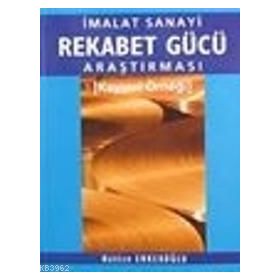 İMALAT SANAYI REKABET GÜCÜ ARAŞTIRMASI KAYSERI ÖRNEĞİ - HATICE ERKEKOĞLU
