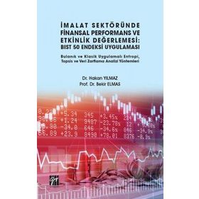 İmalat Sektöründe Finansal Performans ve Etkinlik Değerlemesi - BIST 50 Endeksi Uygulaması - Hakan Yılmaz - Bekir Elmas