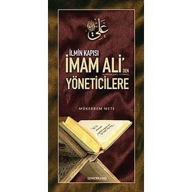İmam Ali'den Yöneticilere : İlmin Kapısı - Mükerrem Mete