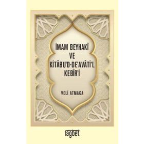 İmam Beyhaki ve Kitabud Deavatil Kebiri - Rağbet Yayınları