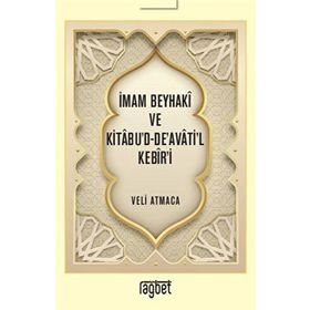 İmam Beyhaki ve Kitabud Deavatil Kebiri - Rağbet Yayınları