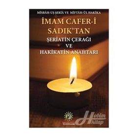 İmam Cafer-i Sadık'tan Şeriatin Çerağı Ve Hakikatin Anahtarı - İmam Cafer-i Sadık