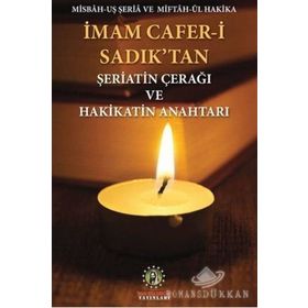 İmam Cafer-i Sadık'tan Şeriatin Çerağı Ve Hakikatin Anahtarı - İmam Cafer-i Sadık