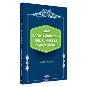 İmam Cafer Sadık'ın Ehlisünnet'le Yaşam Biçimi - Bülent Özbaş