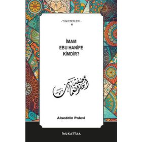İmam Ebu Hanife Kimdir? - Alaaddin Palevi