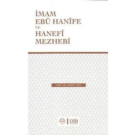 İmam Ebu Hanife Ve Hanefi Mezhebi - Ahmet Özel