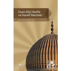 İmam Ebu Hanife ve Hanefi Mezhebi - Şule Yüksel Uysal