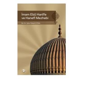 İmam Ebu Hanife ve Hanefi Mezhebi - Şule Yüksel Uysal