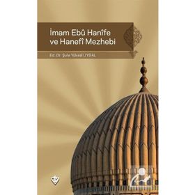 İmam Ebu Hanife ve Hanefi Mezhebi - Şule Yüksel Uysal