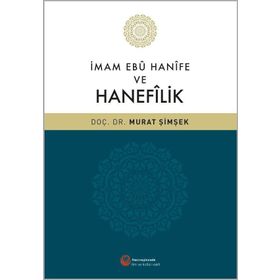 İmam Ebu Hanife ve Hanefilik / Dr. Murat Şimşek