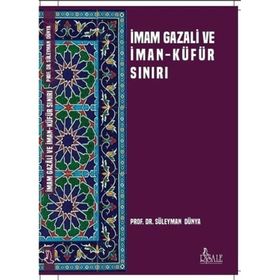 İmam Gazali ve İman Küfür Sınırı - Süleyman Dünya