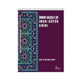 İmam Gazali ve İman Küfür Sınırı - Süleyman Dünya