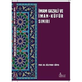 İmam Gazali ve İman Küfür Sınırı - Süleyman Dünya