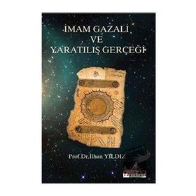 İmam Gazali ve Yaratılış Gerçeği - İlhan Yıldız