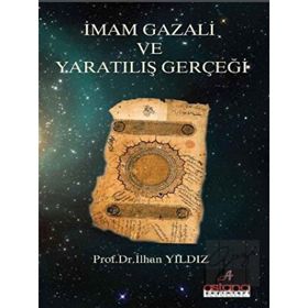 İmam Gazali ve Yaratılış Gerçeği - İlhan Yıldız