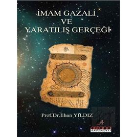 İmam Gazali ve Yaratılış Gerçeği - İlhan Yıldız