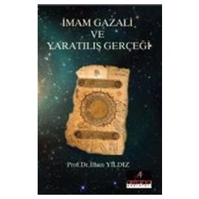 İmam Gazali ve Yaratılış Gerçeği - İlhan Yıldız