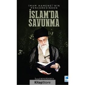 İmam Hamanei'nin Penceresinden İslamda Savunma - İsmail Bendiderya