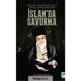 İmam Hamanei'nin Penceresinden İslamda Savunma - İsmail Bendiderya