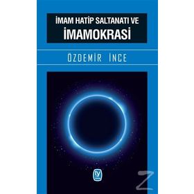 İmam Hatip Saltanatı ve İmamokrasi - Özdemir İnce