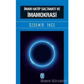 İmam Hatip Saltanatı ve İmamokrasi - Özdemir İnce