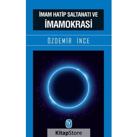 İmam Hatip Saltanatı ve İmamokrasi - Özdemir İnce
