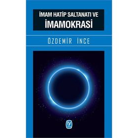 İmam Hatip Saltanatı ve İmamokrasi - Özdemir İnce