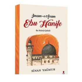 İmam-ı Azam Ebu Hanife Bir Hukuk Şehidi - Sinan Yağmur