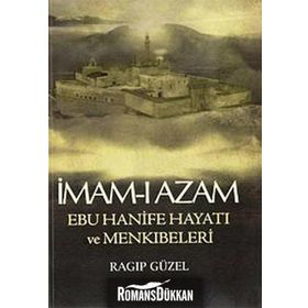 İMAM- I AZAM EBU HANIFE HAYATI VE MENKIBELERİ - RAGIP GÜZEL