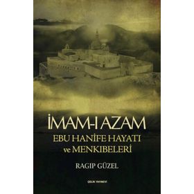 İMAM- I AZAM EBU HANIFE HAYATI VE MENKIBELERİ - RAGIP GÜZEL