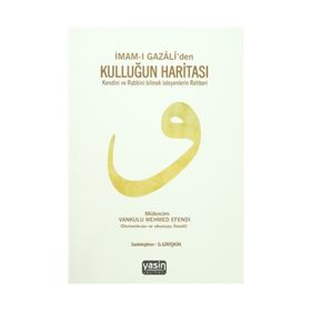 İmam-ı Gazali’den Kulluğun Haritası - imami gazali