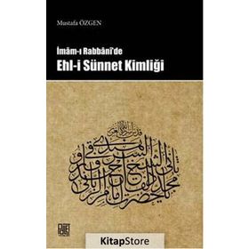 İmam-ı Rabbani’de Ehl-i Sünnet Kimliği - Mustafa Özgen