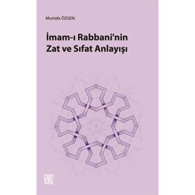İmam-ı Rabbani'nin Zat ve Sıfat Anlayışı Mustafa Özgen