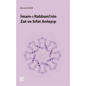 İmam-ı Rabbani'nin Zat ve Sıfat Anlayışı Mustafa Özgen