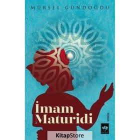 İmam Maturidi - Mürsel Gündoğdu