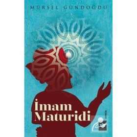 İmam Maturidi - Mürsel Gündoğdu