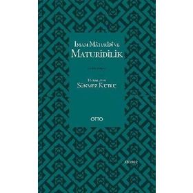 İMAM MATURIDI VE MATURIDILIK - SÖNMEZ KUTLU