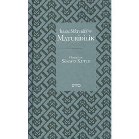 İMAM MATURIDI VE MATURIDILIK - SÖNMEZ KUTLU