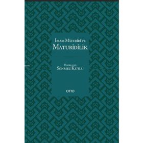 İMAM MATURIDI VE MATURIDILIK - SÖNMEZ KUTLU
