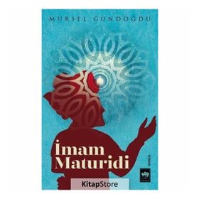 İMAM MATURIDI VE MATURIDILIK - SÖNMEZ KUTLU