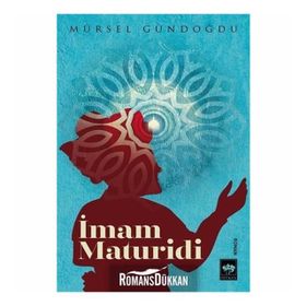 İMAM MATURIDI VE MATURIDILIK - SÖNMEZ KUTLU
